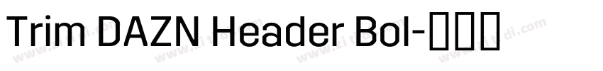 Trim DAZN Header Bol字体转换 Trim DAZN Header Bol字体转换